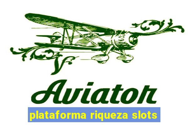 plataforma riqueza slots